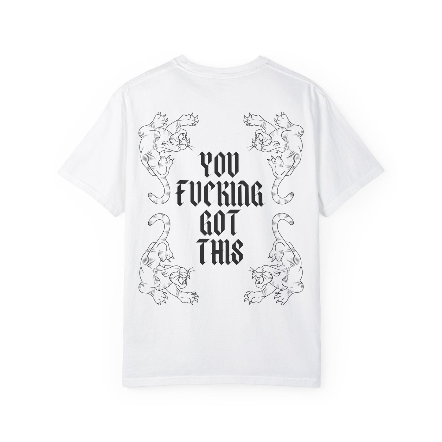 You Fucking Got This T-Shirt - Graphic Tee