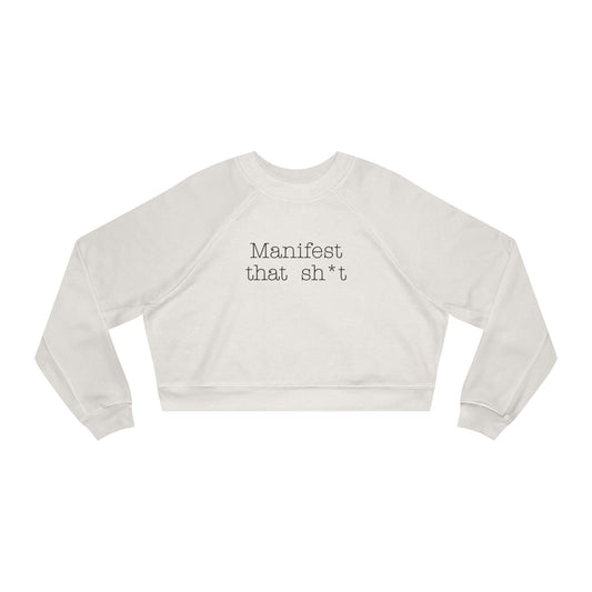 Manifest that sh*t - Cropped Fleece