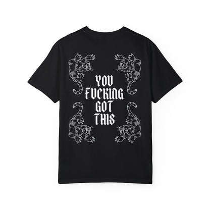 You Fucking Got This T-Shirt - Graphic Tee