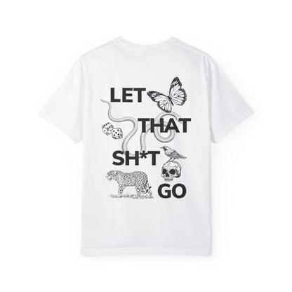 Let That Sh*t Go T-Shirt - Unisex Graphic Tee