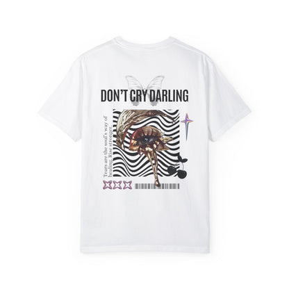 Don't Cry Darling T Shirt - Unisex Graphic Tee