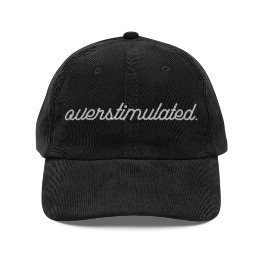 'Overstimulated' Corduroy Cap (Embroidery)