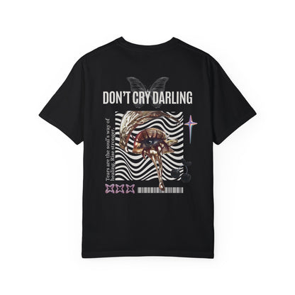 Don't Cry Darling T Shirt - Unisex Graphic Tee