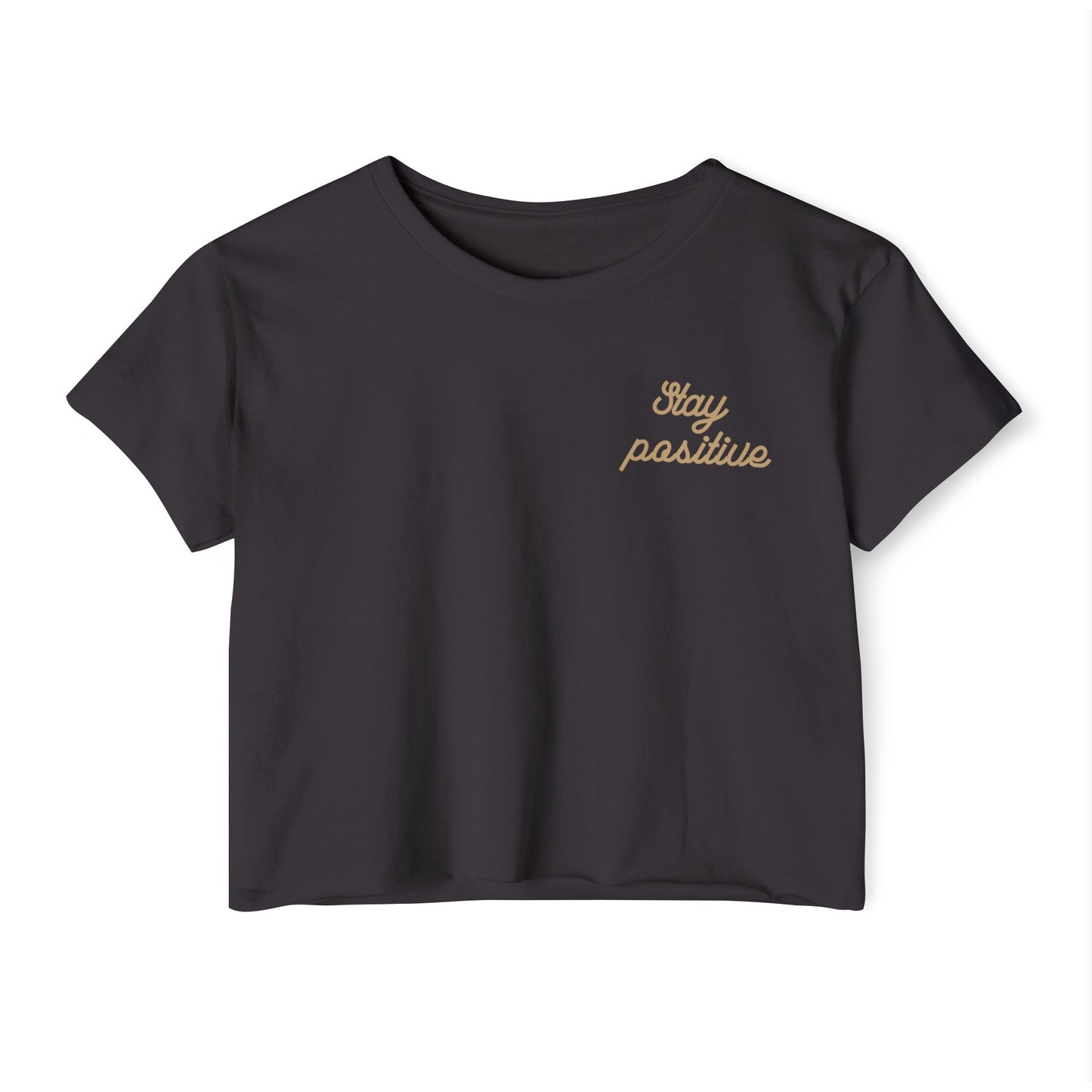 Stay Positive Crop Top - Graphic Tee