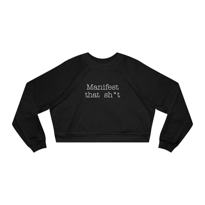 Manifest that sh*t - Cropped Fleece