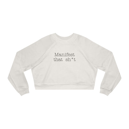 Manifest that sh*t - Cropped Fleece