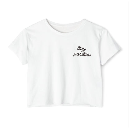 Stay Positive Crop Top - Graphic Tee
